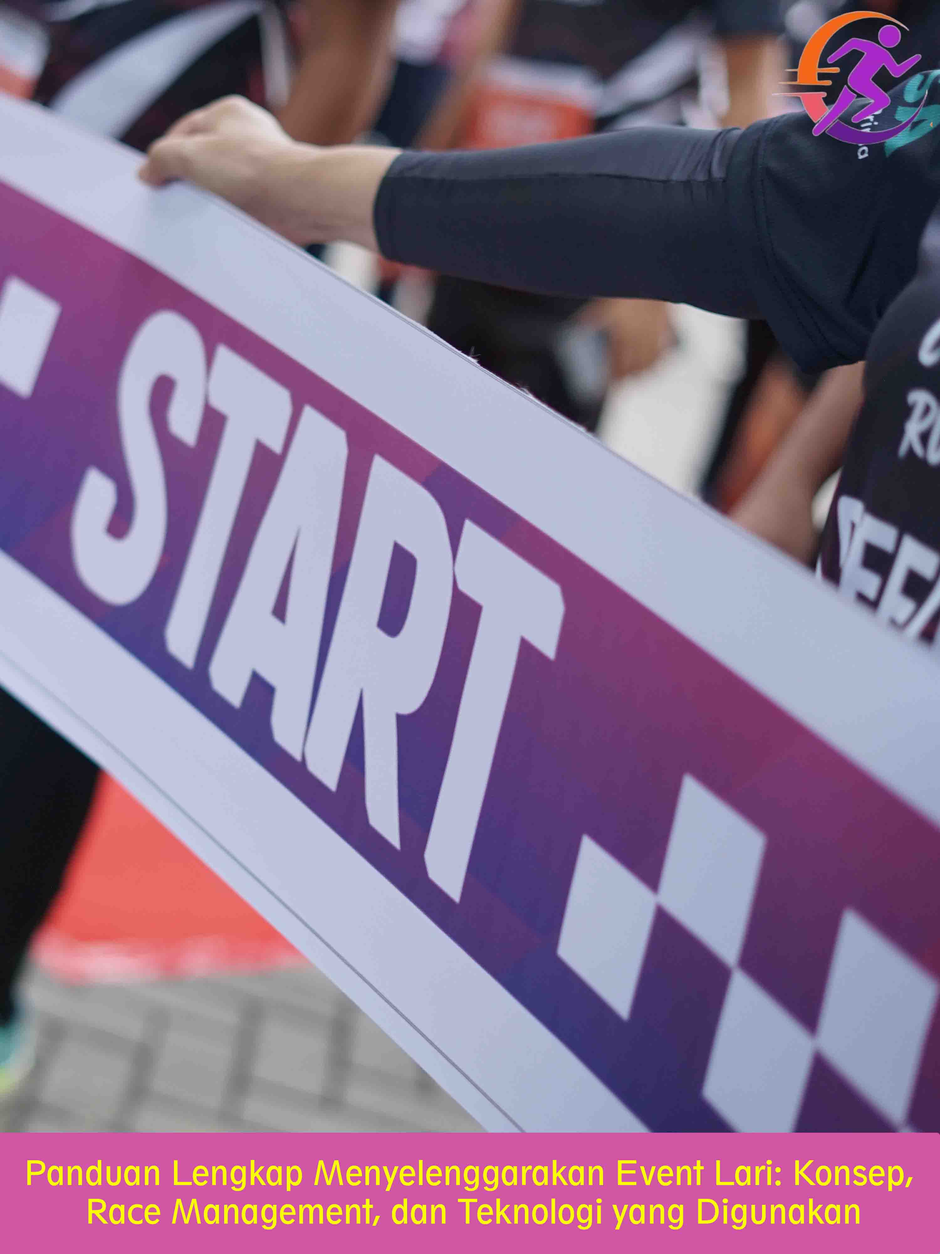 Panduan Lengkap Menyelenggarakan Event Lari: Konsep, Race Management, dan Teknologi yang Digunakan
